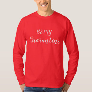 T-shirt Be My Quarantine drôle purview valentine day