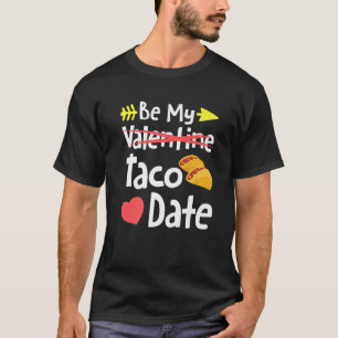 T-shirt Be My Taco Date Funny Valentine_s Day Pun Mexicain
