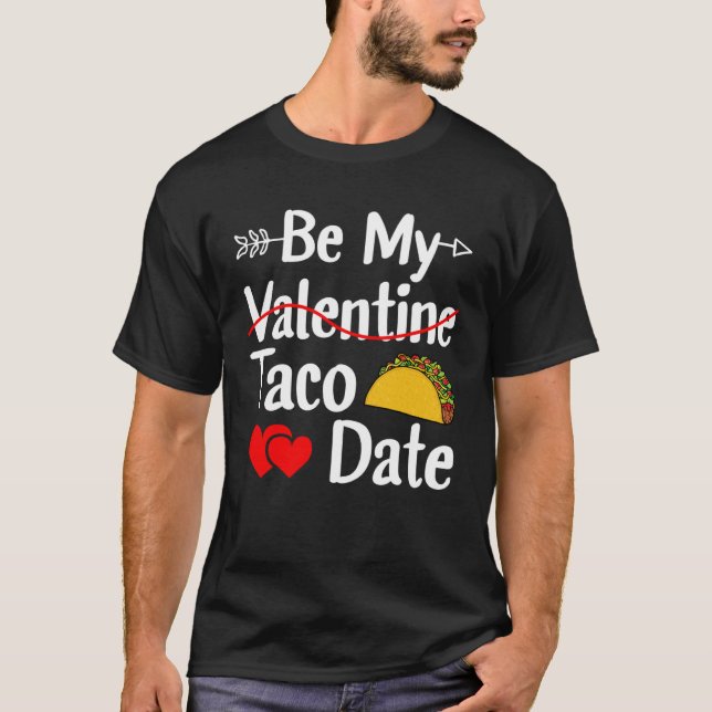 T-shirt Be My Taco Date Valentine's Day Pun Mexican Food (Devant)