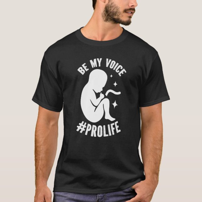 T-shirt Be My Voice Pro Life Anti-abortion Supporter Premi (Devant)