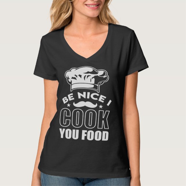 T-shirt Be Nice I Cook Your Food Chef Hat Graphic (Devant)