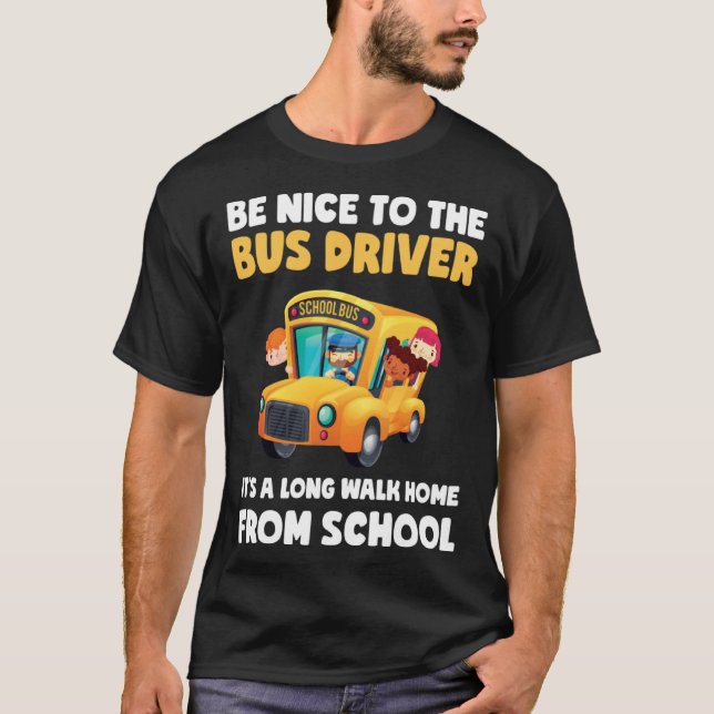 T-shirt Be Nice To Bus Driver School Bus Driver Men Women (Devant)