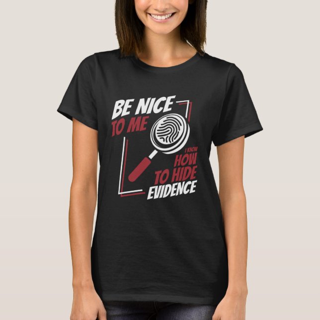 T-shirt Be Nice To Me Digital Forensics Science Forensic S (Devant)