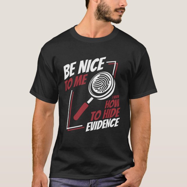 T-shirt Be Nice To Me Digital Forensics Science Forensic S (Devant)