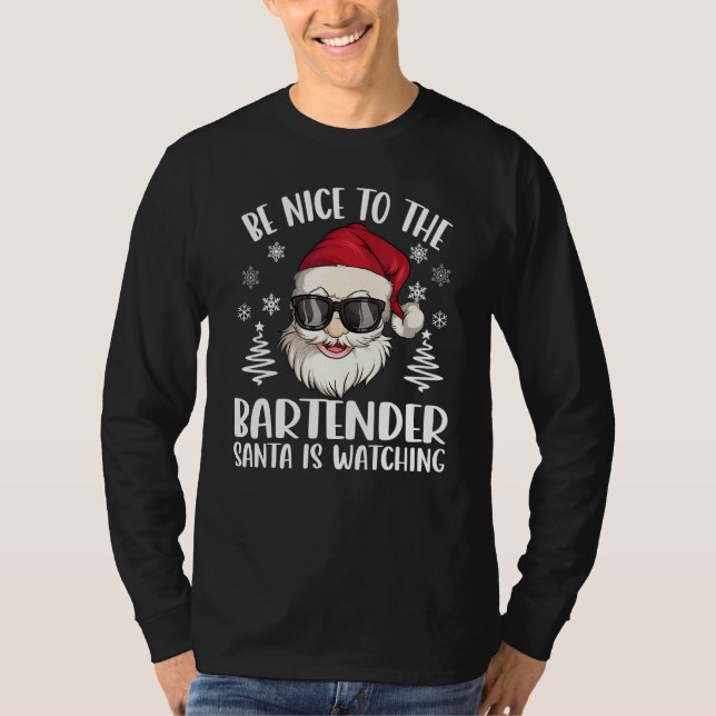 T-shirt Be Nice To The Bartender Santa Is Watching Christm (Devant)