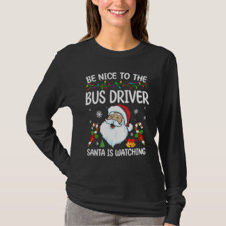 T-shirt Be Nice To The Bus Driver Santa Is Watching Christ