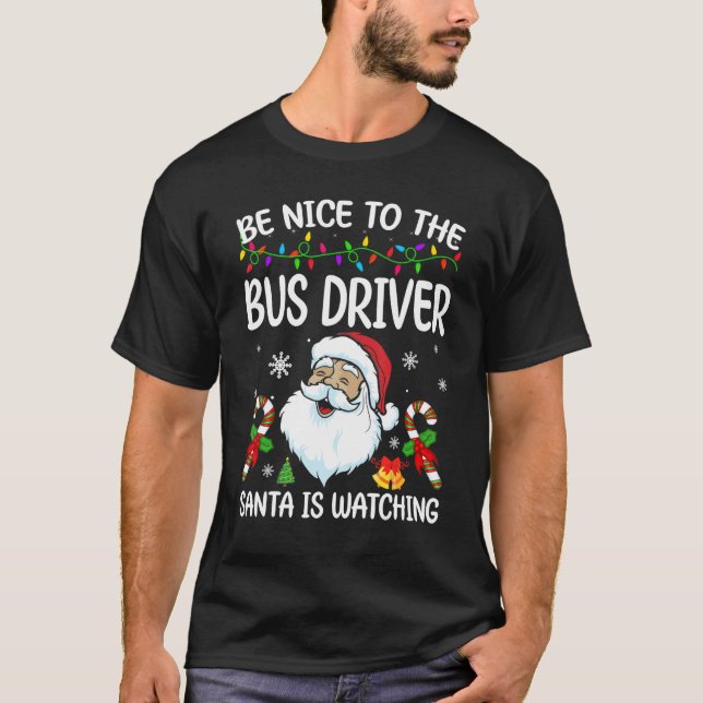 T-shirt Be Nice To The Bus Driver Santa Is Watching Christ (Devant)