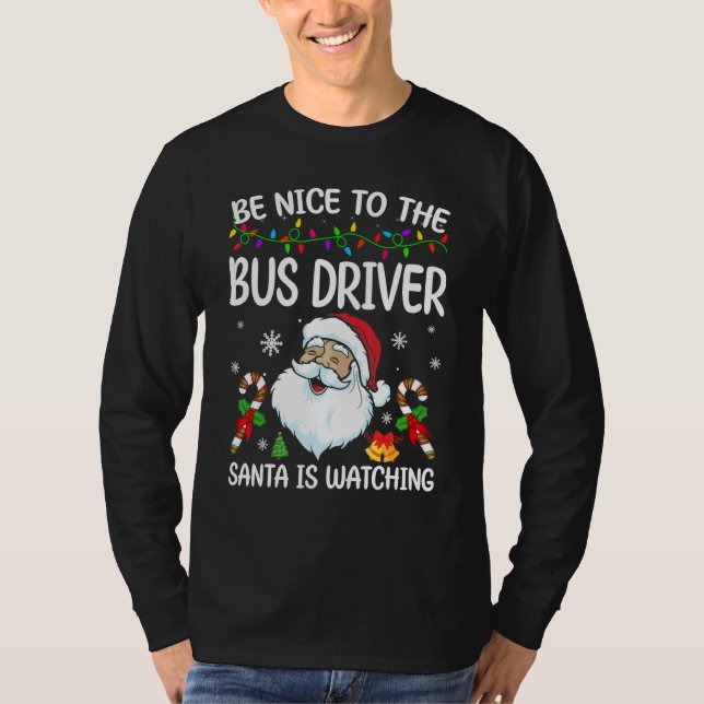 T-shirt Be Nice To The Bus Driver Santa Is Watching Christ (Devant)