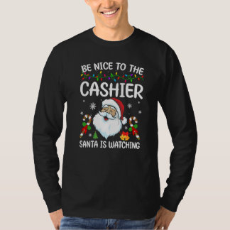 T-shirt Be Nice To The Cashier Santa Is Watching Christmas