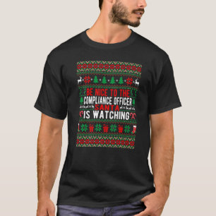 T-shirt Be Nice To The Compliance Officer Santa Is Watchin