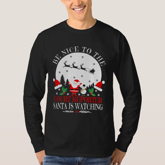 T-shirt Be Nice To The Court Reporter Santa Is Watching Ch (Devant)