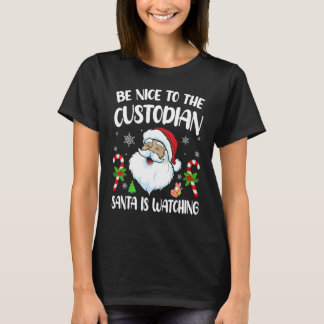 T-shirt Be Nice To The Custodian Santa Is Watching   Chris