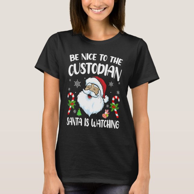 T-shirt Be Nice To The Custodian Santa Is Watching   Chris (Devant)
