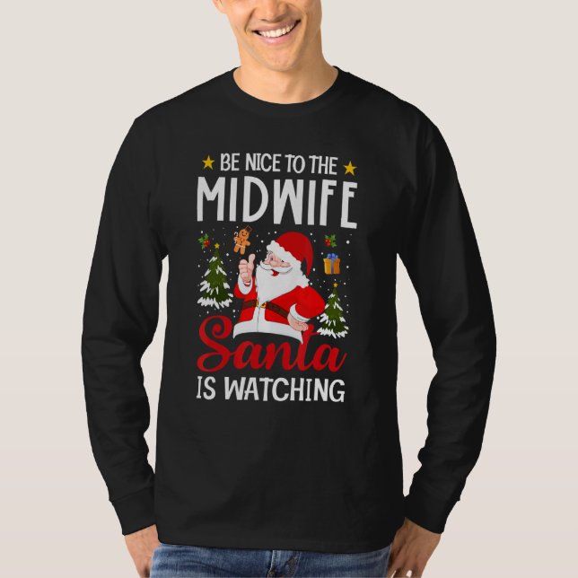 T-shirt Be Nice To The Midwife Santa Is Watching Midwife C (Devant)