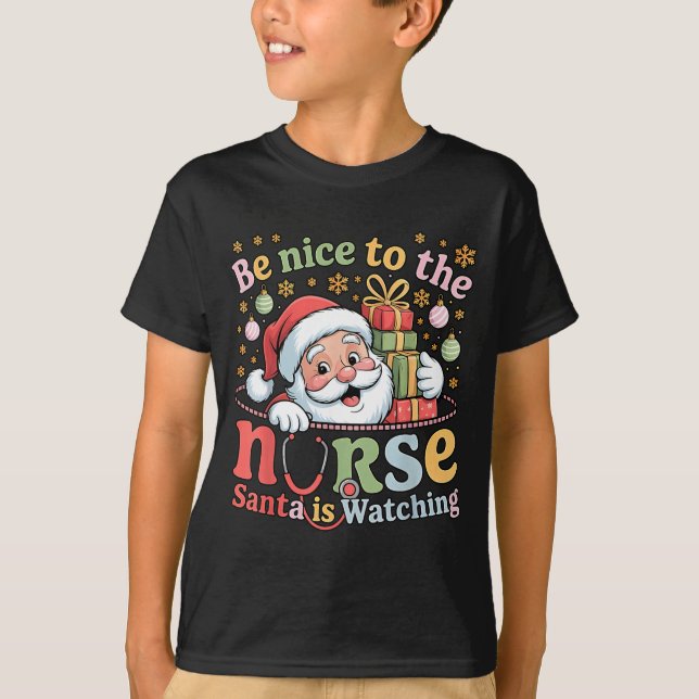 T-shirt Be Nice To The Nurse Santa Is Watching Christmas X (Devant)