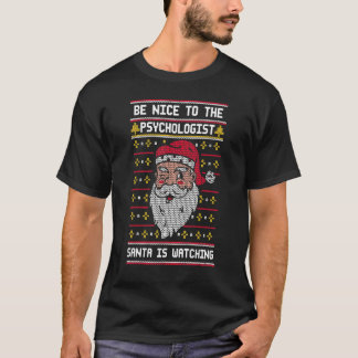 T-shirt Be Nice To The Psychologist Santa Is Watching  Chr
