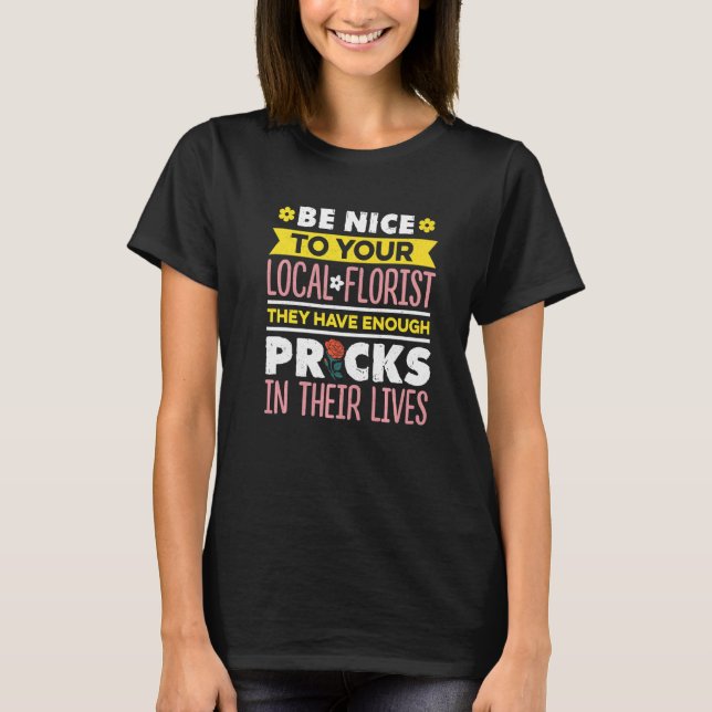 T-shirt Be Nice To Your Local Florist Gardener Botanical P (Devant)