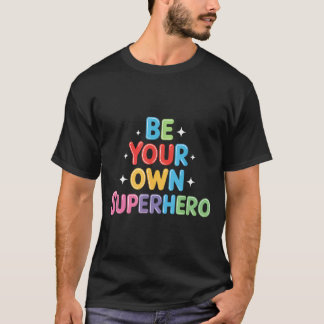 T-shirt Be own Superhero Motivational Quote Mental Health