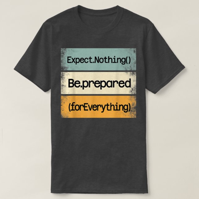 T-shirt Be Prepared For Everything IT Web Computer Motivat (Design devant)