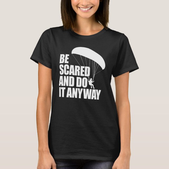 T-shirt Be Scared And Do It Anyway  Women Paraglider Adven (Devant)