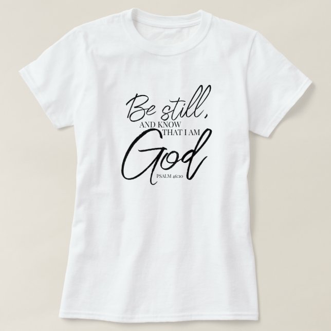 T-shirt Be Still Psaum 46:10 Écriture Moderne (Design devant)