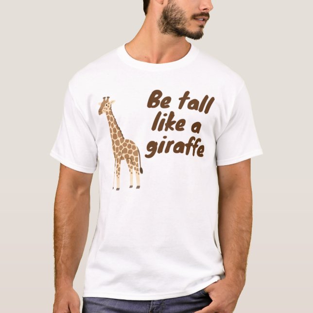 T-shirt  Be Tall Like a Giraffe (Devant)