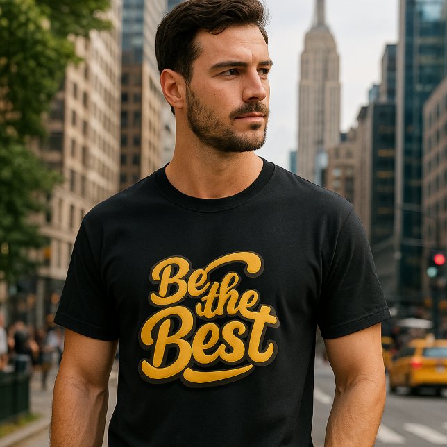 T-shirt Be the Best  – Motivational Text  (Créateur téléchargé)