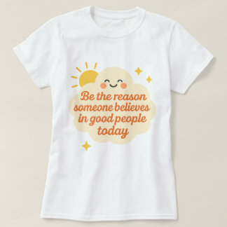 T-shirt Be the Reason Someone Believes in Good Cloud