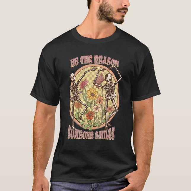 T-shirt Be The Reason Someone Smile Skeleton Dancing Motiv (Devant)