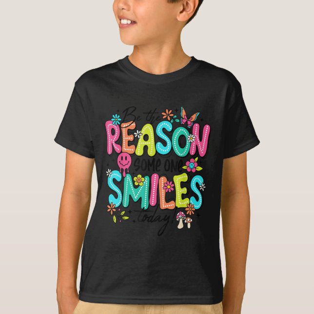 T-shirt Be The Reason Someone Smiles Today Kind Sitive Aff (Devant)