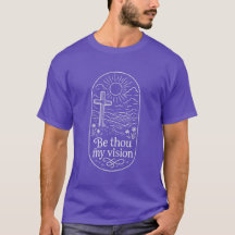 T-Shirt Be Thou My Vision