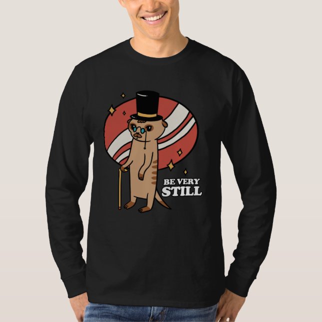 T-shirt Be Very Still Meerkat Mongoose (Devant)