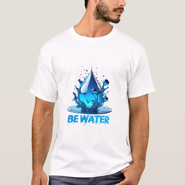 T-shirt "Be Water" Drop Design Haute qualité (Devant)