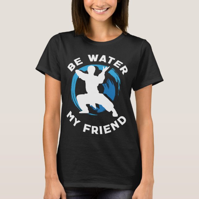 T-shirt Be Water my Friend Aikido Karate Jiu Jitsu (Devant)