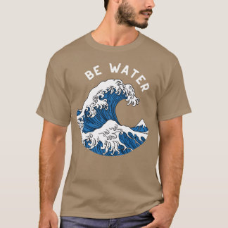 T-shirt Be Water My Friend Citation girl