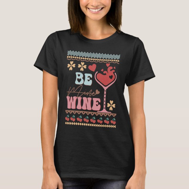 T-shirt Be Wine Ugly Sweaters idée Anti Valentine's Day (Devant)