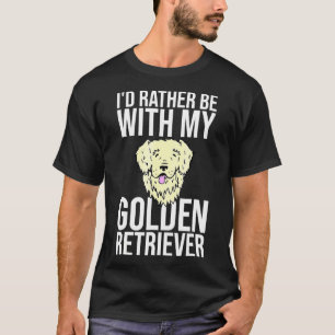 T-shirt Be With My Golden Retriever