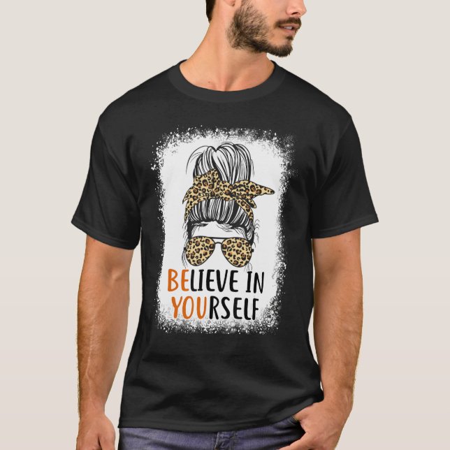 T-shirt Be You Believe In Yourself Positive Message Quotes (Devant)