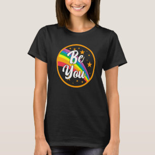 T-shirt Be You Rainbow Pride Kindness Gay Community Inspir