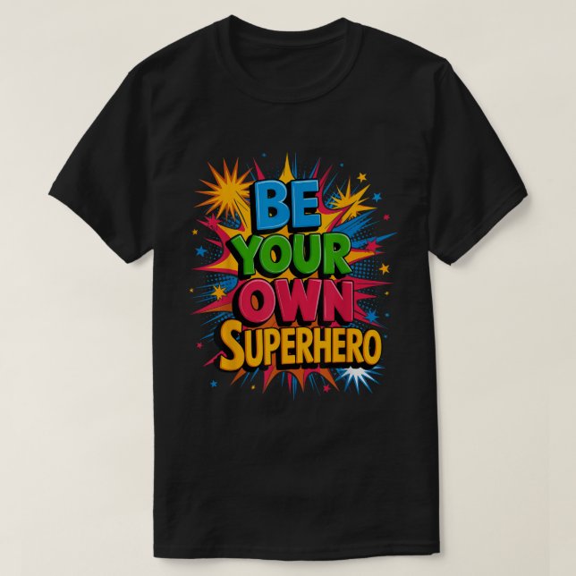 T-shirt Be Your Own Superhero Comic Pop Art Shirt (Design devant)