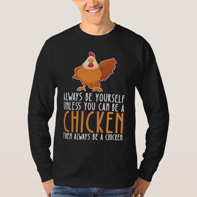 T-shirt Be Yourself Always And Be A Chicken (Devant)