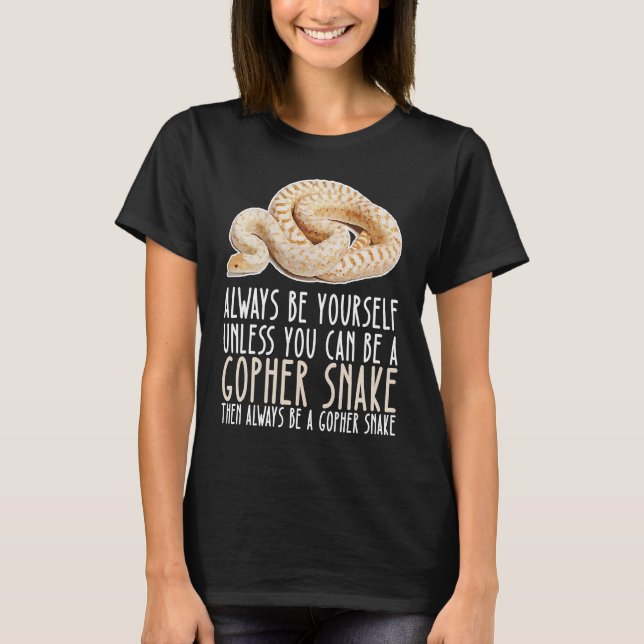 T-shirt Be Yourself Always And Be A Gopher Snake (Devant)