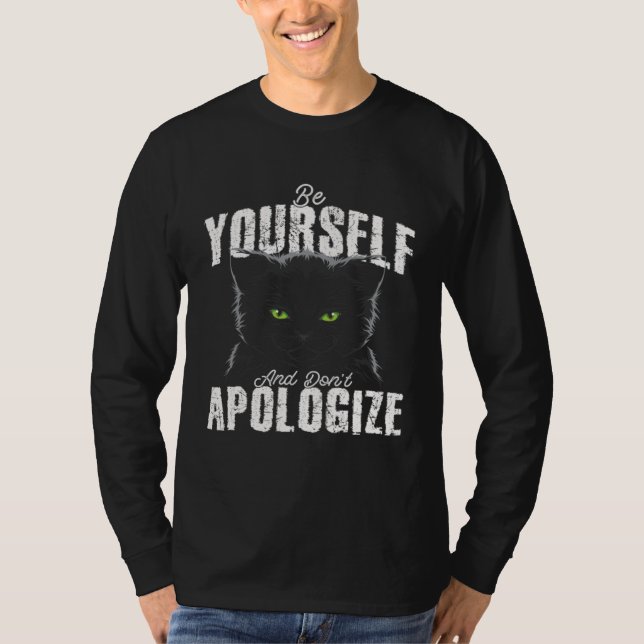 T-shirt Be Yourself And Dont Apologize Cat  Animal (Devant)