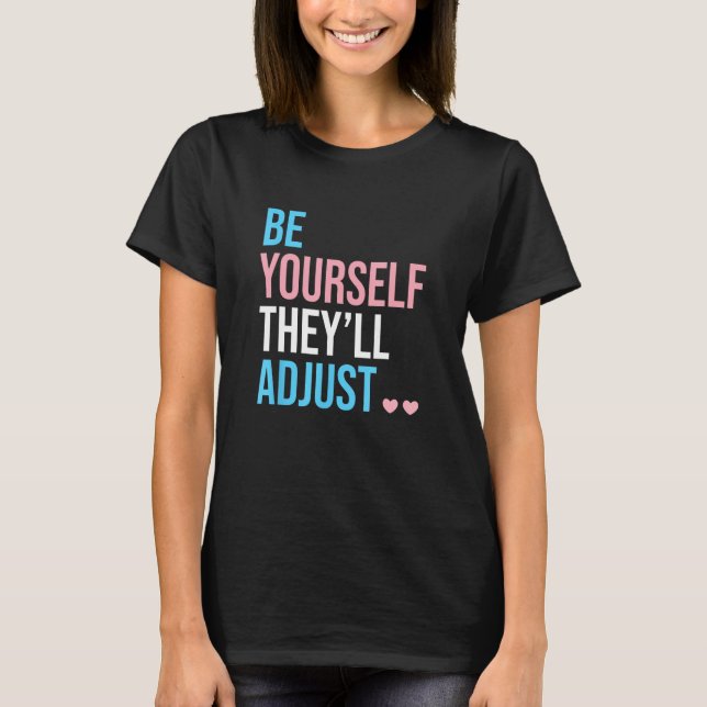T-shirt Be Yourself Theyll Adjust Transgender Trans Pride  (Devant)
