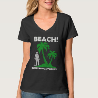 T-shirt Beach Better Have My Money Metal Detector
