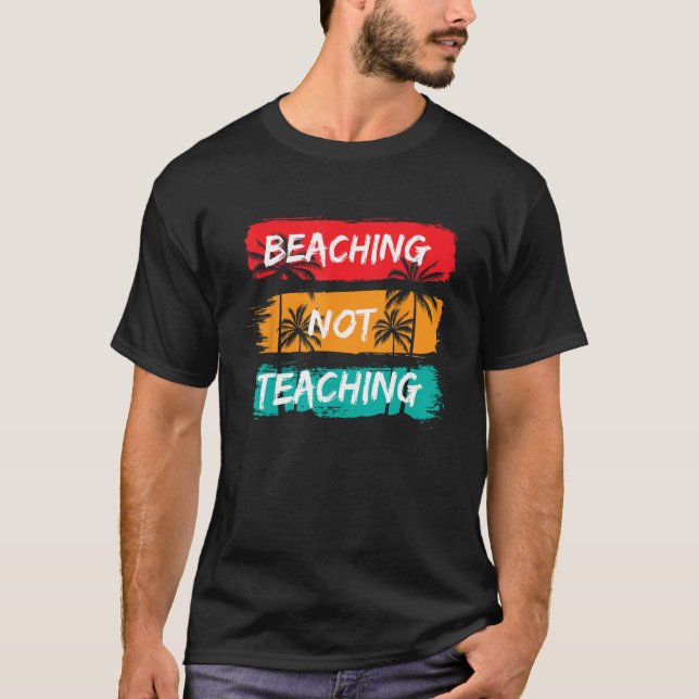 T-shirt Beaching not Teaching Vacation Summer matching Tea (Devant)