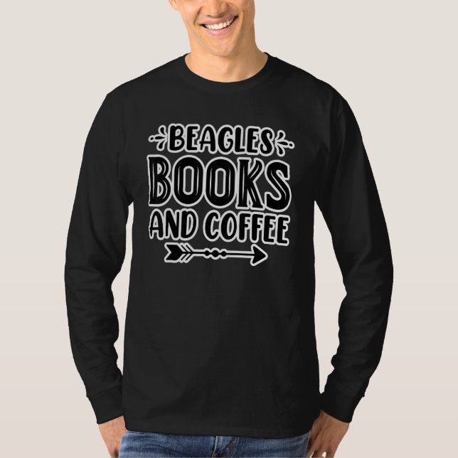 T-shirt Beagles Books and Coffee dog funny saying (Devant)