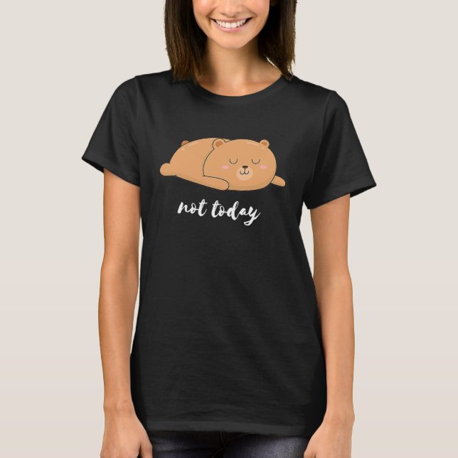 T-shirt Bear Bear Pencil Not Today Funny (Devant)