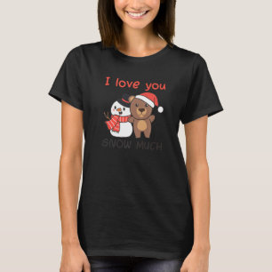 T-shirt Bear I Love You Snow Much Snowman