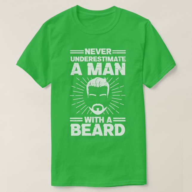 T-shirt beard carrier saying Never underestimate for beard (Design devant)